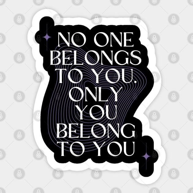 No One Belongs to You. Only you Belong to You Sticker by Millusti